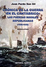 Crónica de la Guerra en el Cantábrico: Las Fuerzas Navales Republicanas (1936-1939)